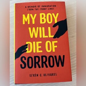 My Boy Will Die of Sorrow by Efrén C. Olivares.